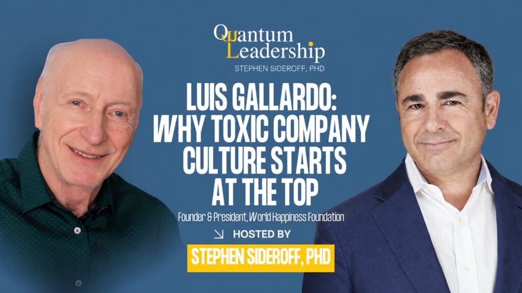 Luis Gallardo on the Quantum Leadership Podcast with Dr. Stephen Sideroff